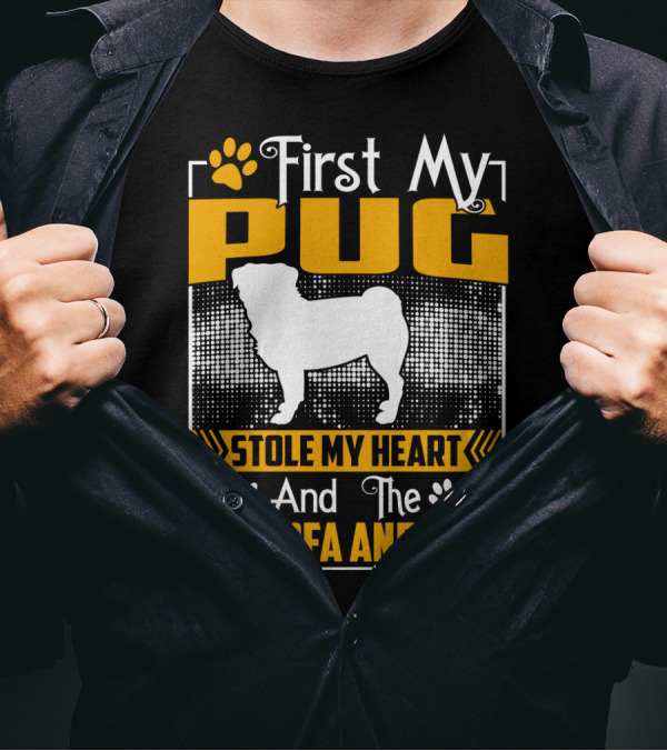 First My Pug Stole My Heart And Then My Sofa And Bed T-Shirt