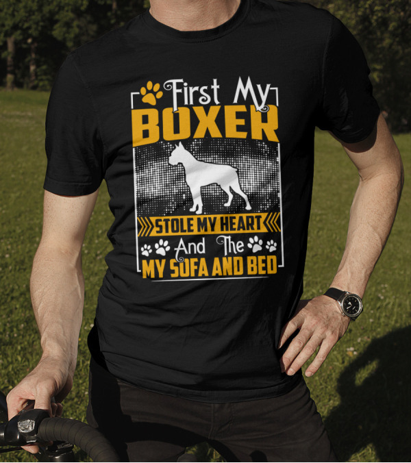 First My Boxer Stole My Heart And Then My Sofa And Bed T-Shirt