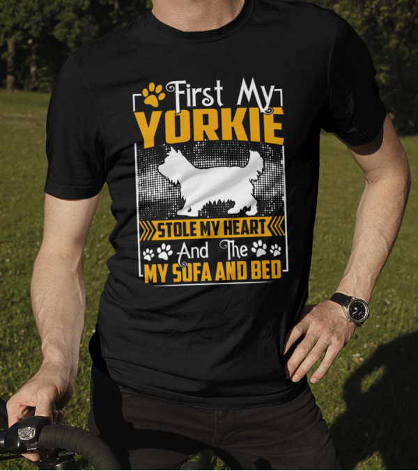First My Yorkie Stole My Heart And The My Sofa And Bed T-Shirt