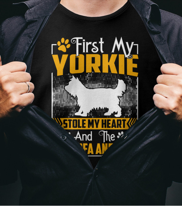 First My Yorkie Stole My Heart And The My Sofa And Bed T-Shirt