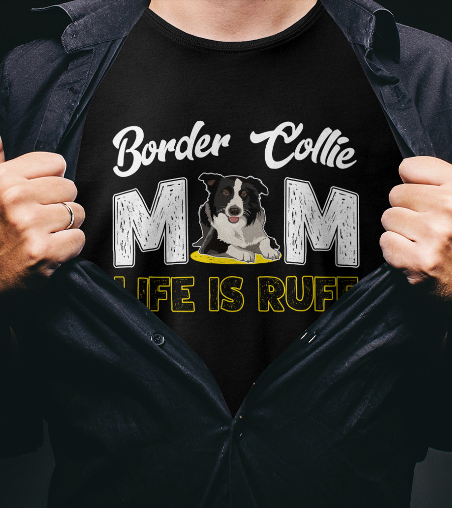 Border Collie Mom Life Is Ruff T-Shirt