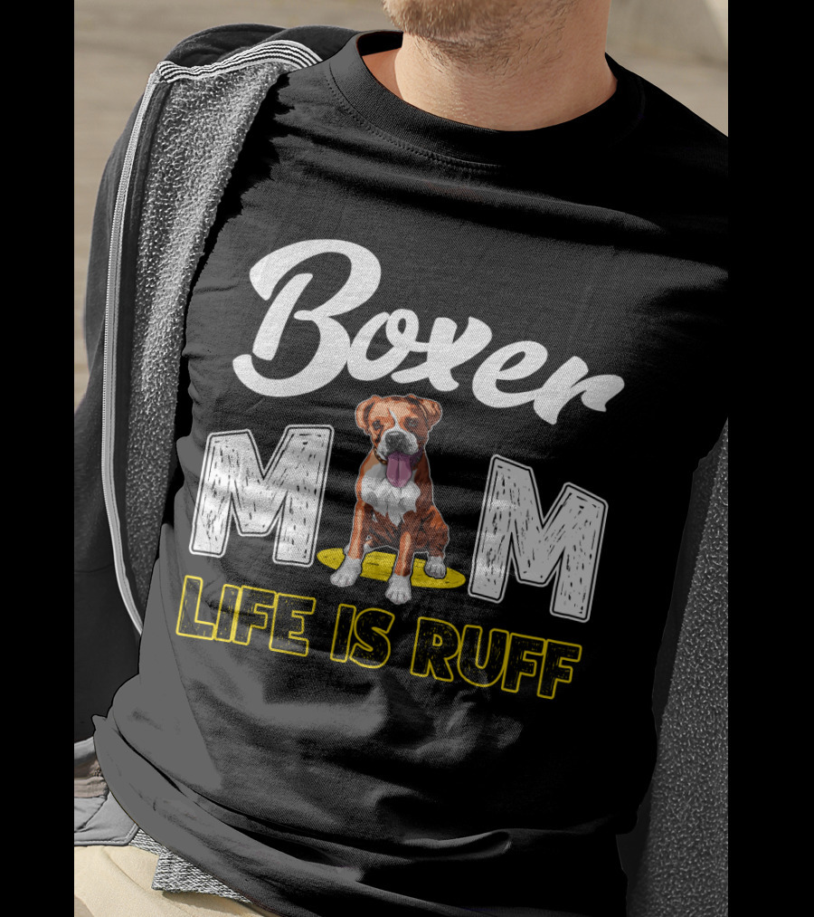 Boxer Mom Life Is Ruff Dog Lover T-Shirt