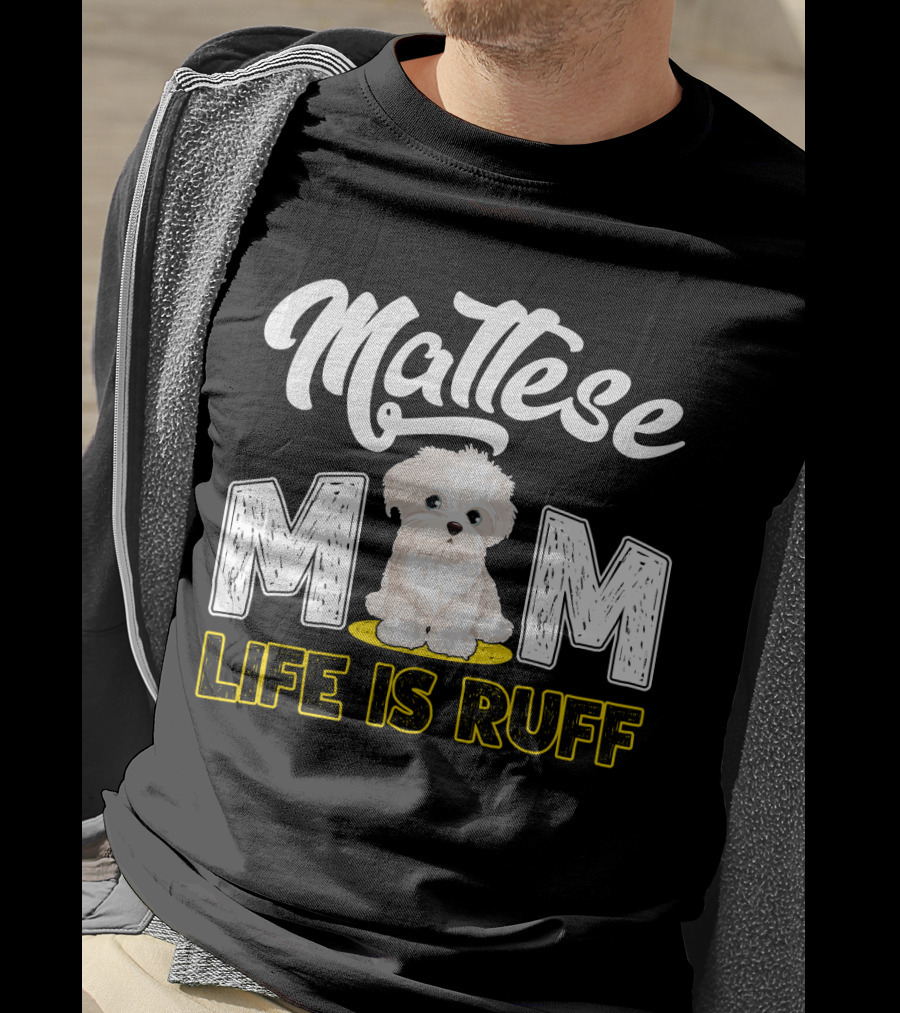 Maltese Mom Life Is Ruff Pupper T-Shirt