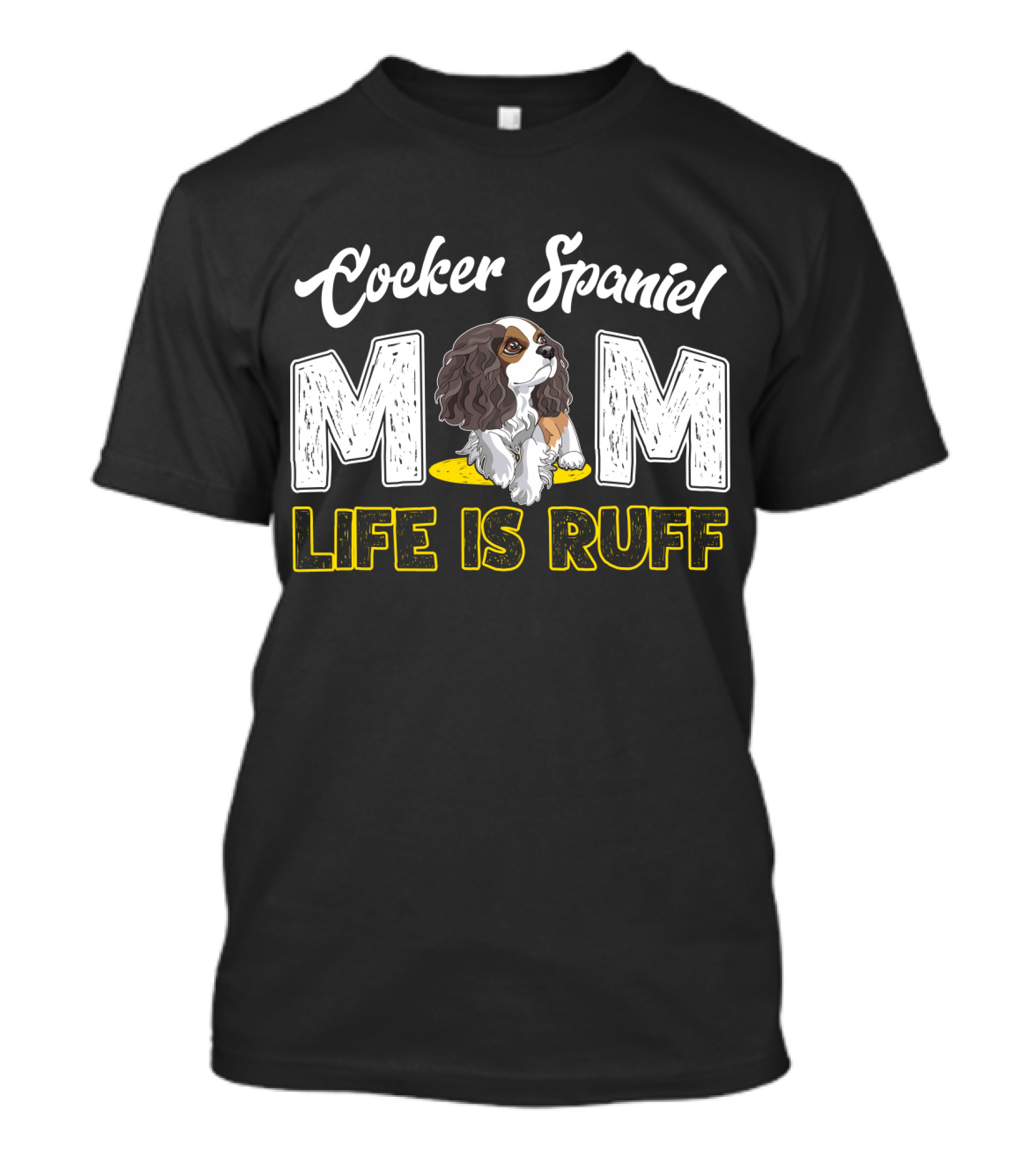 Cocker Spaniel Mom Life Is Ruff Puppy T-Shirt