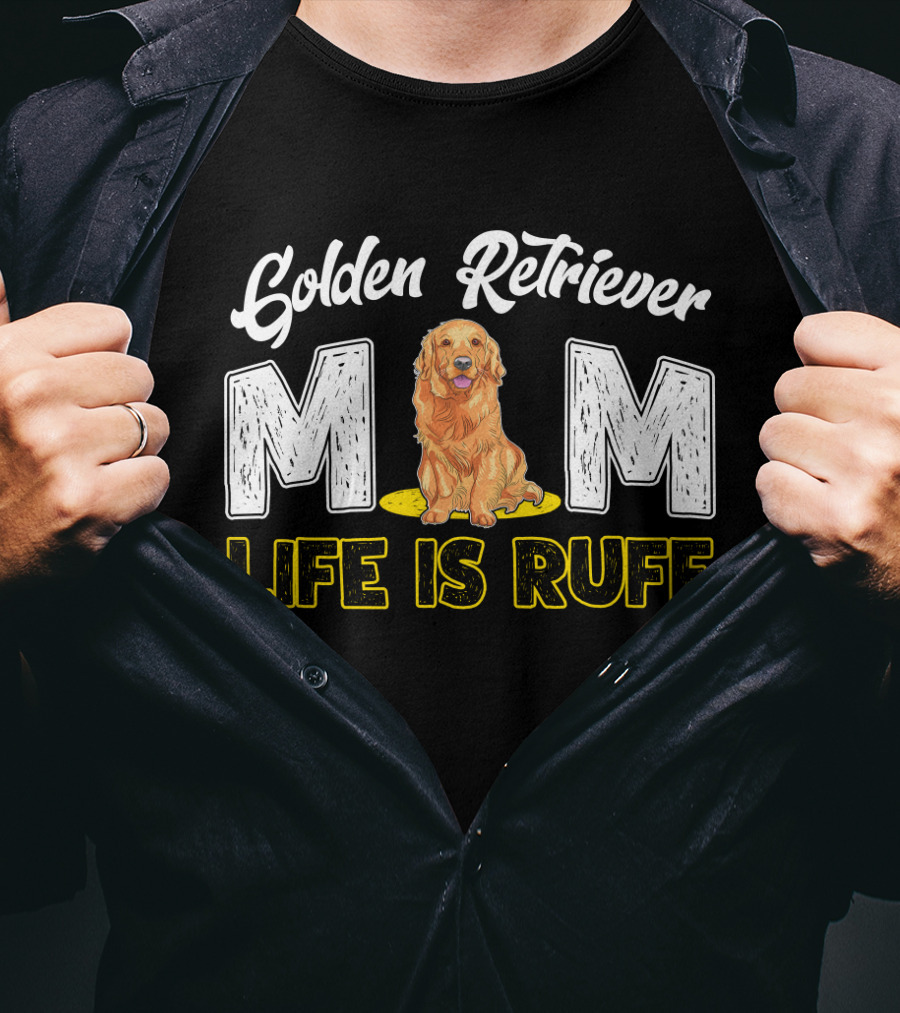 Golden Retriever Mom Life Is Ruff T-Shirt