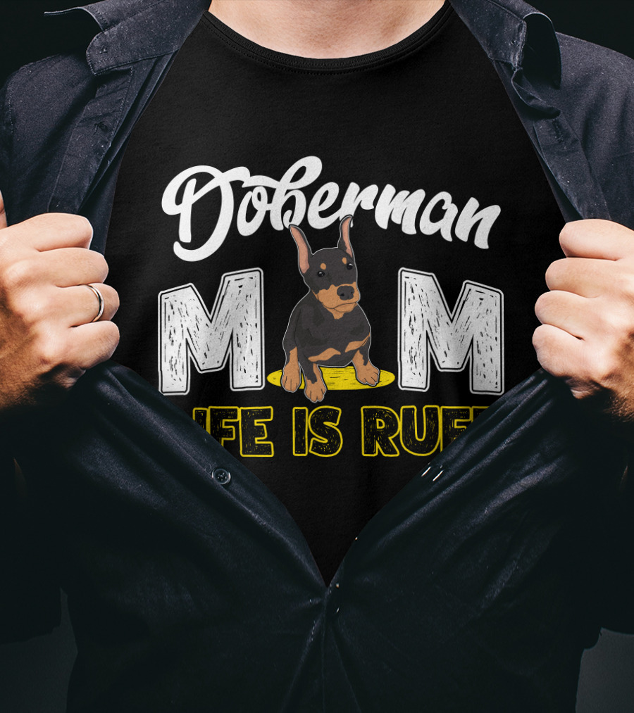 Doberman Mom Life Is Ruff With Cute Puppy T-Shirt