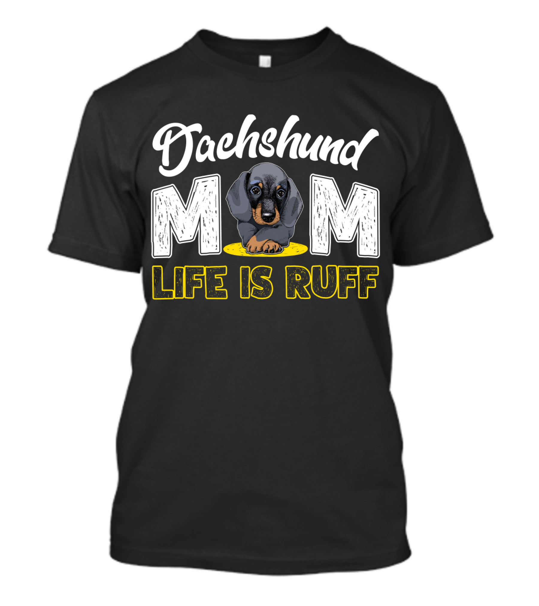 Dachshund Mom Life Is Ruff Puppy T-Shirt