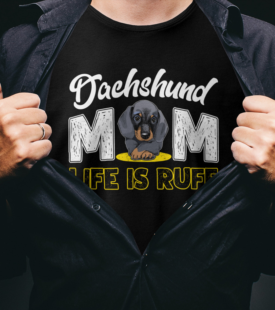 Dachshund Mom Life Is Ruff Puppy T-Shirt