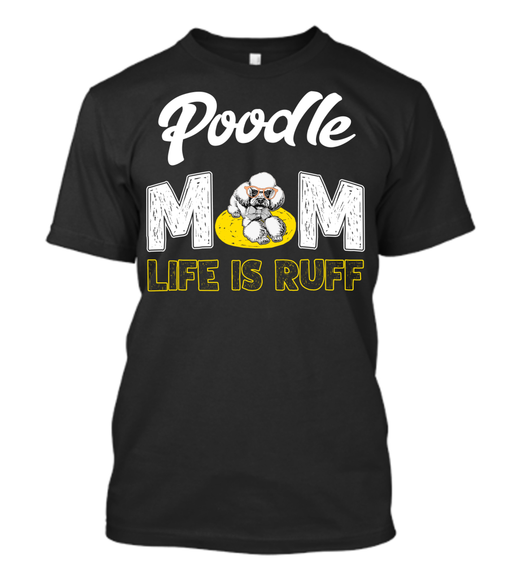 Poodle Mom Life Is Ruff Sunglasses Fun T-Shirt