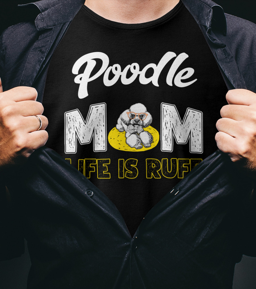 Poodle Mom Life Is Ruff Sunglasses Fun T-Shirt
