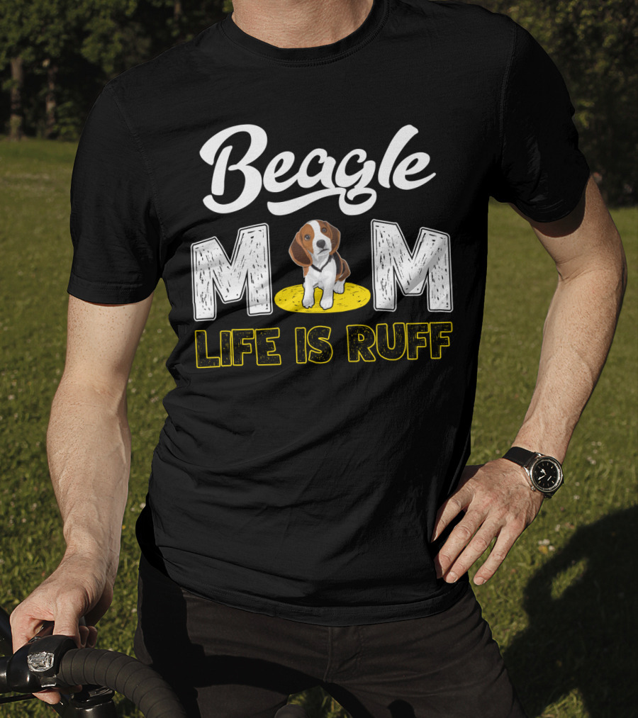 Beagle Mom Life Is Ruff Dog Lover Humor T-Shirt