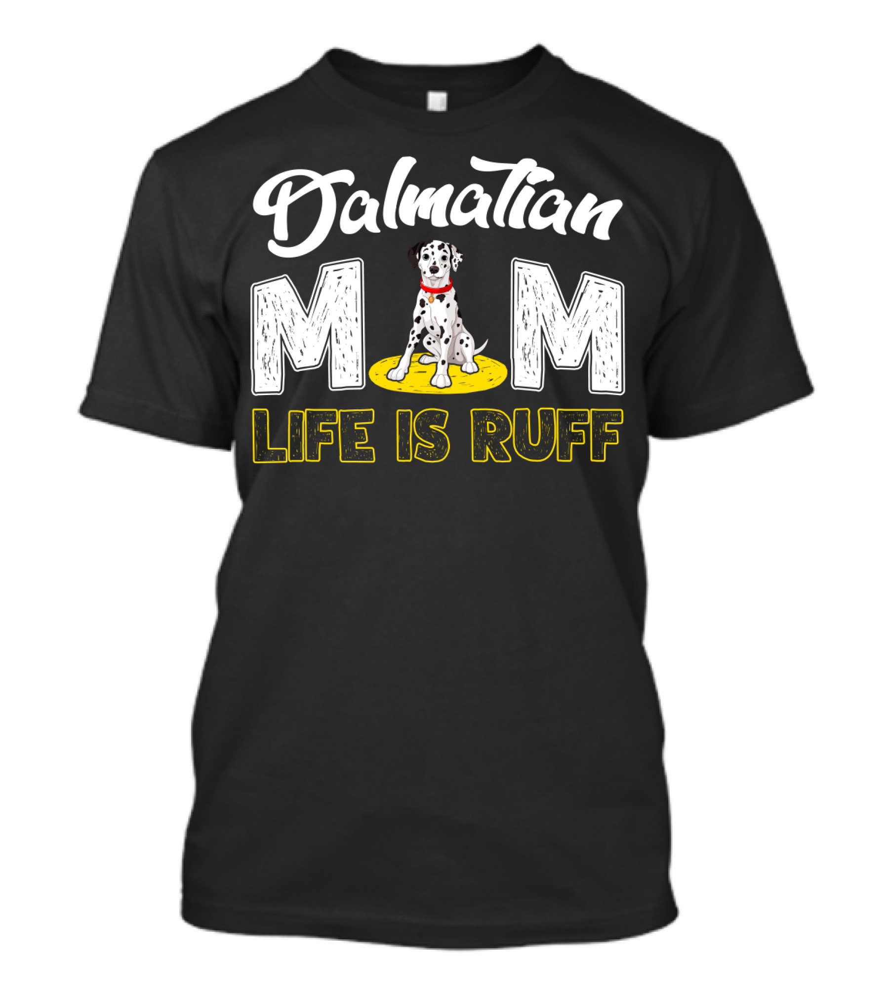 Dalmatian Mom Life Is Ruff Dog Lover T-Shirt