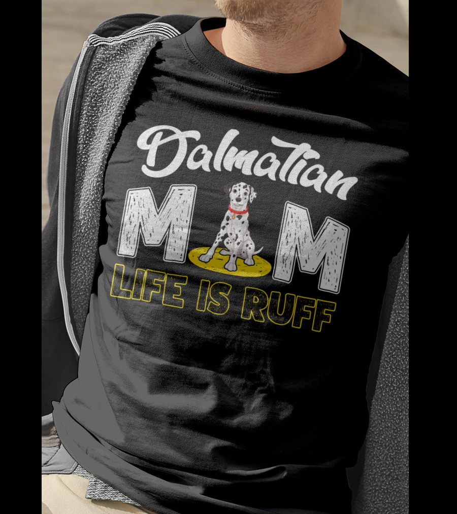 Dalmatian Mom Life Is Ruff Dog Lover T-Shirt