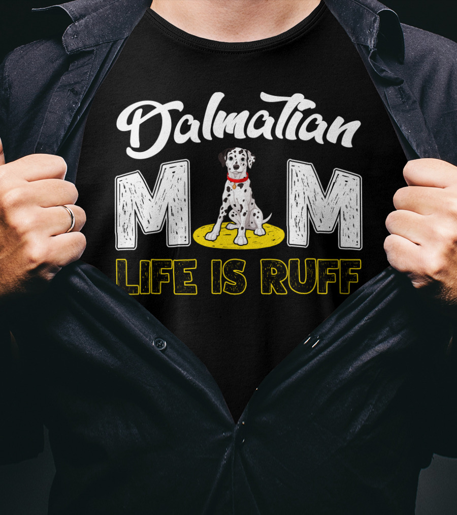 Dalmatian Mom Life Is Ruff Dog Lover T-Shirt