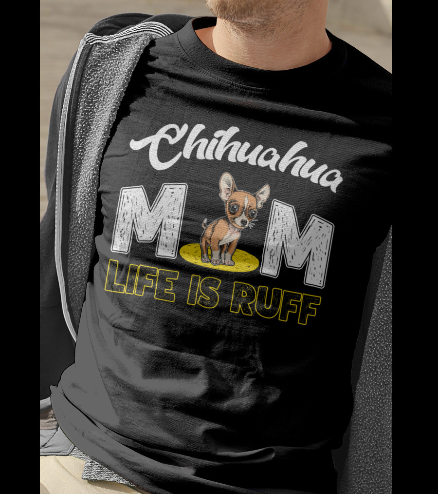 Chihuahua Mom Life Is Ruff With Cute Puppy T-Shirt