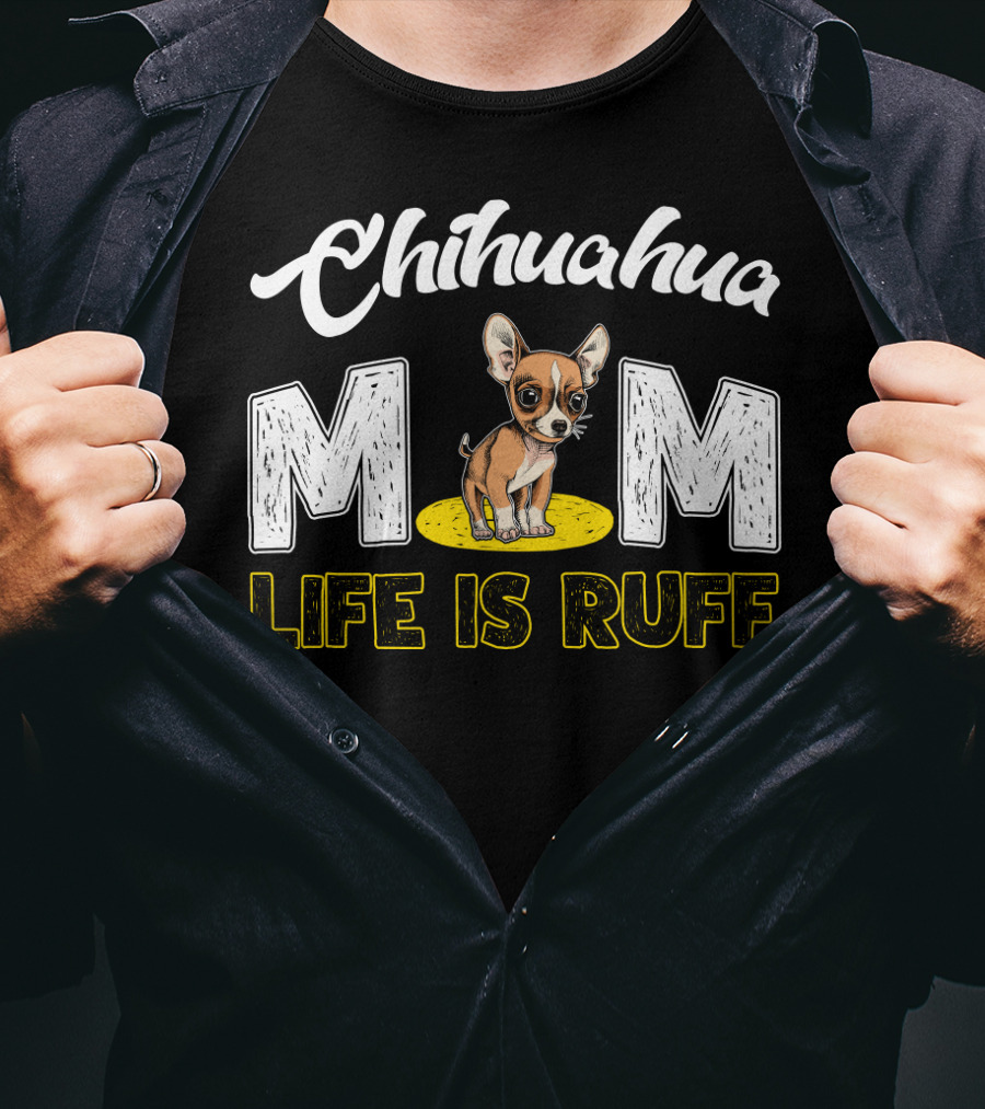 Chihuahua Mom Life Is Ruff With Cute Puppy T-Shirt