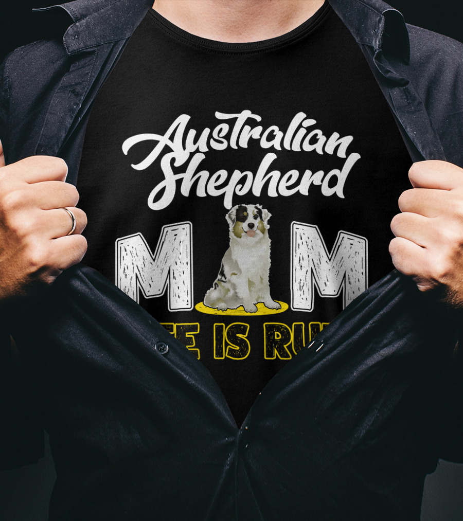 Australian Shepherd Mom Life Is Ruff Puppy T-Shirt