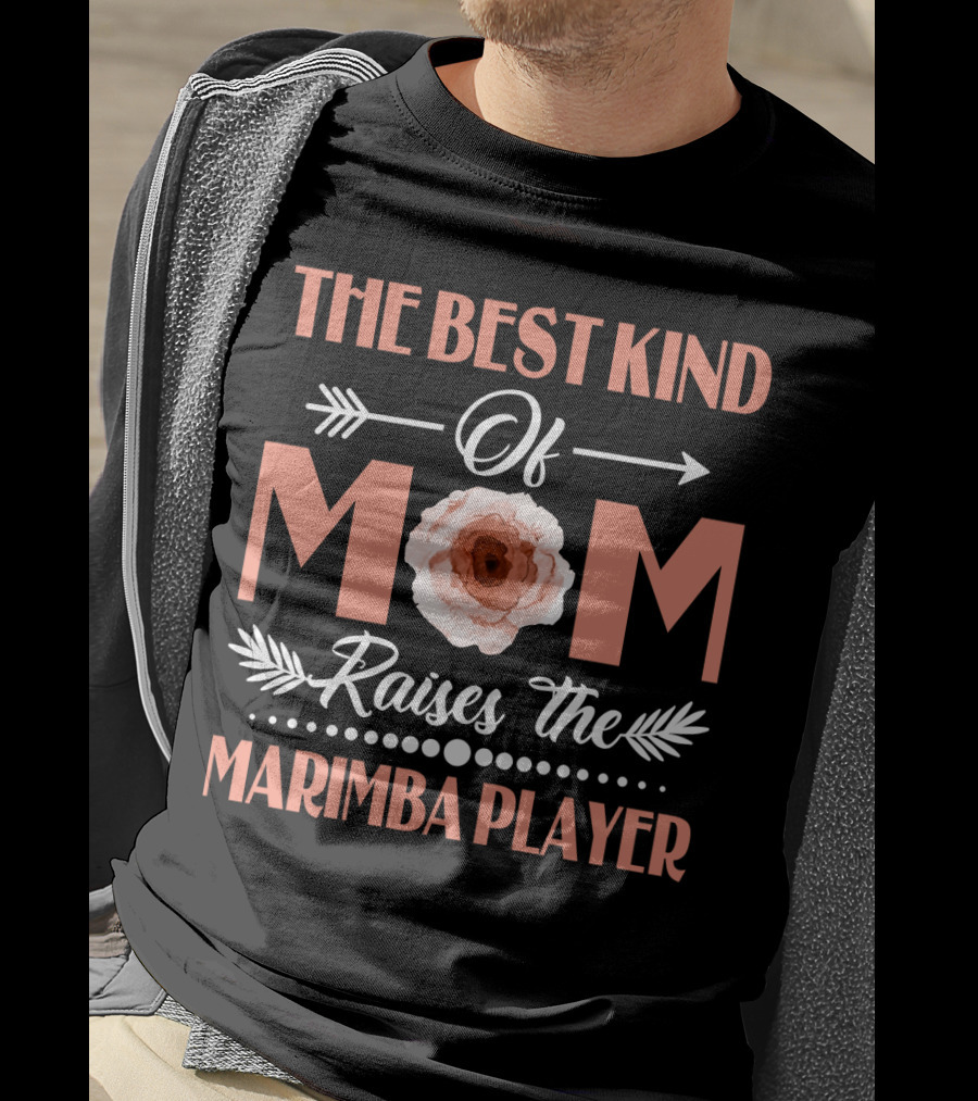 The Best Kind Of Mom Raises The Marimba Player Floral T-Shirt