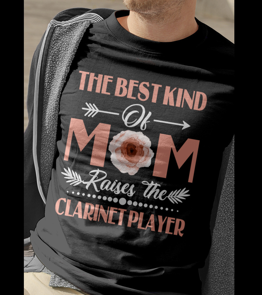 The Best Kind Of Mom With Floral Design Raises The Clarinet Player T-Shirt