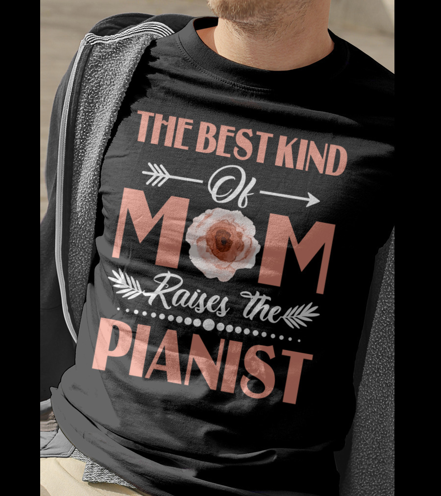 The Best Kind Of Mom Raises The Pianist Floral Arrow T-Shirt