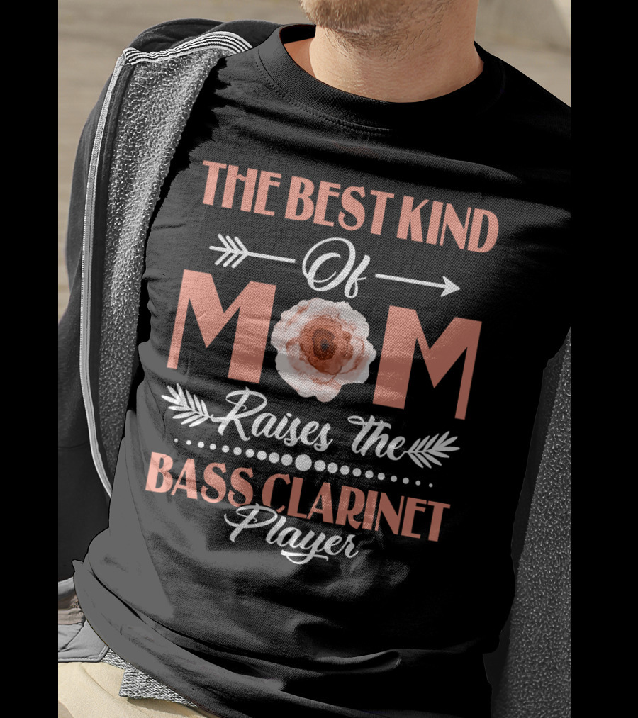 The Best Kind Of Mom Raises The Bass Clarinet Player T-Shirt