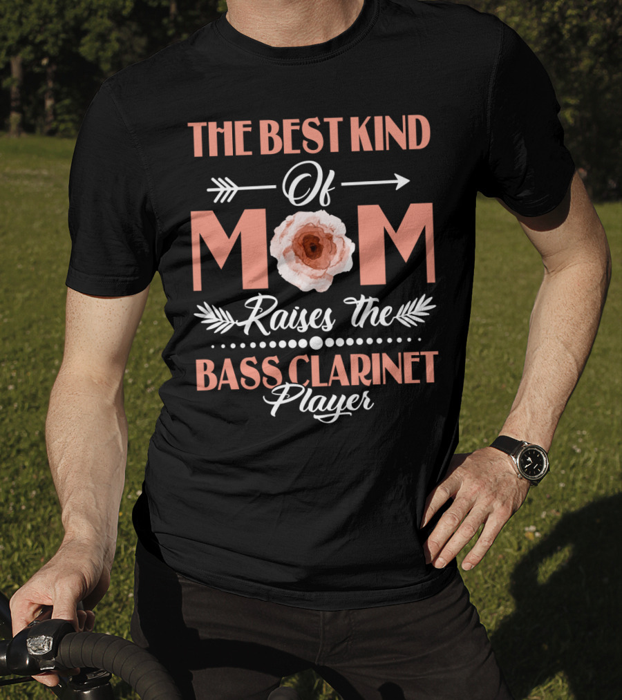 The Best Kind Of Mom Raises The Bass Clarinet Player T-Shirt