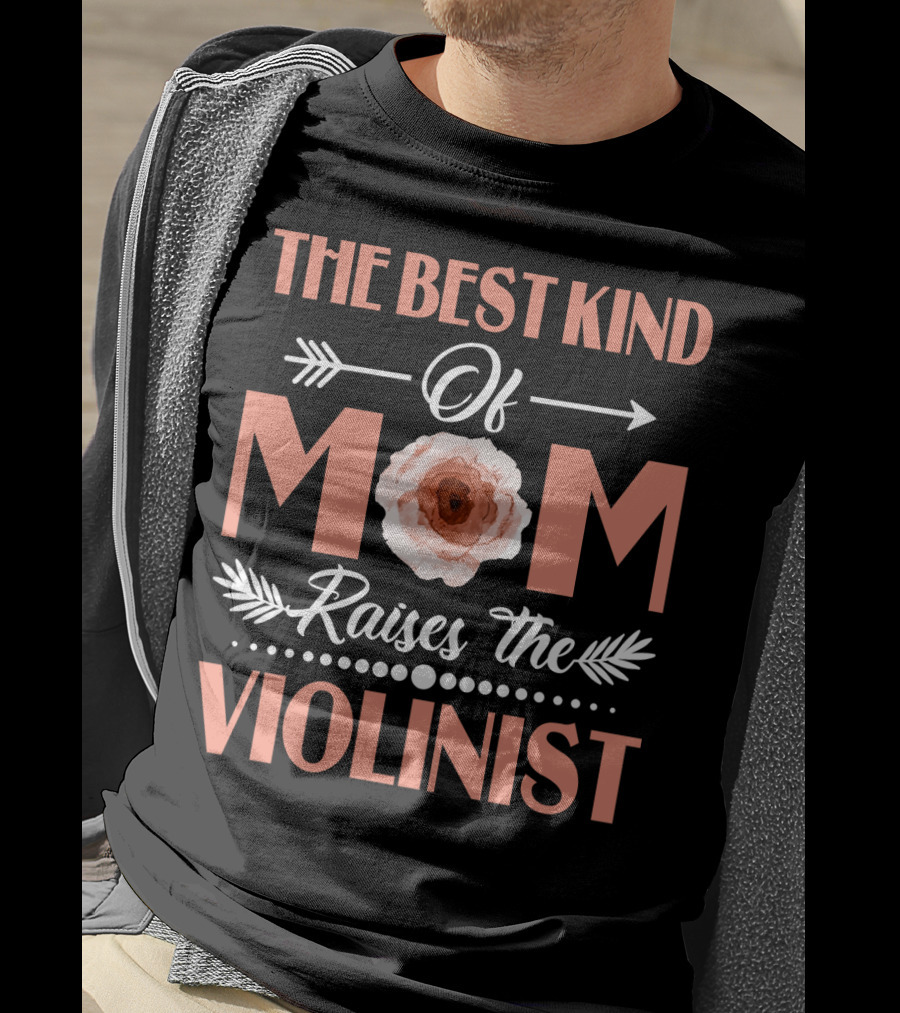 The Best Kind Of Mom With Floral Arrow Raises The Violinist T-Shirt
