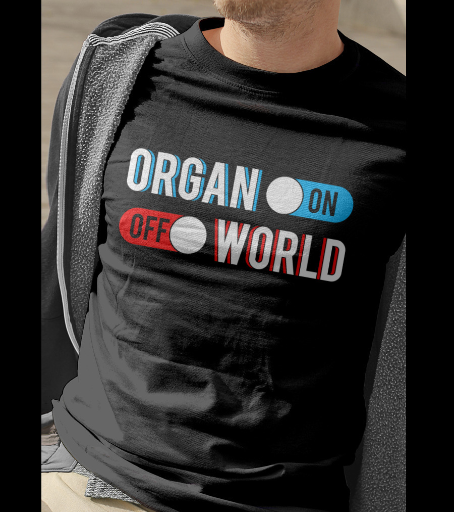 Organ On Off World T-Shirt