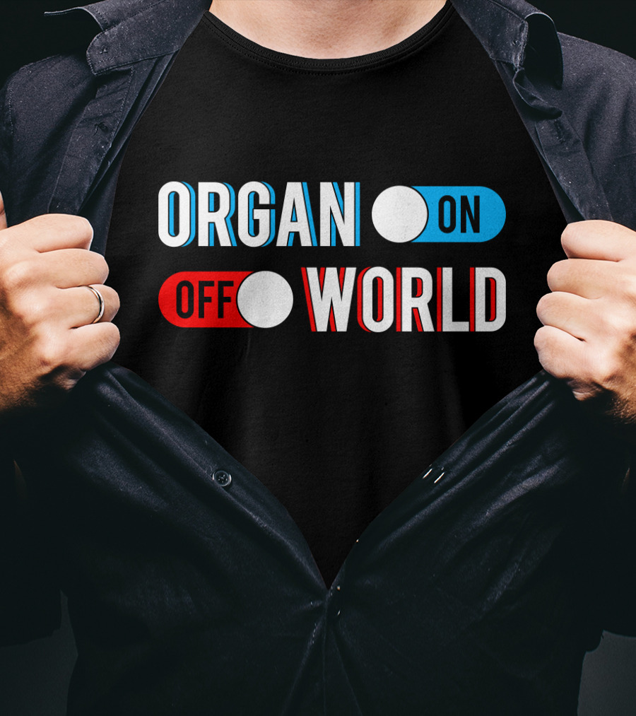 Organ On Off World T-Shirt
