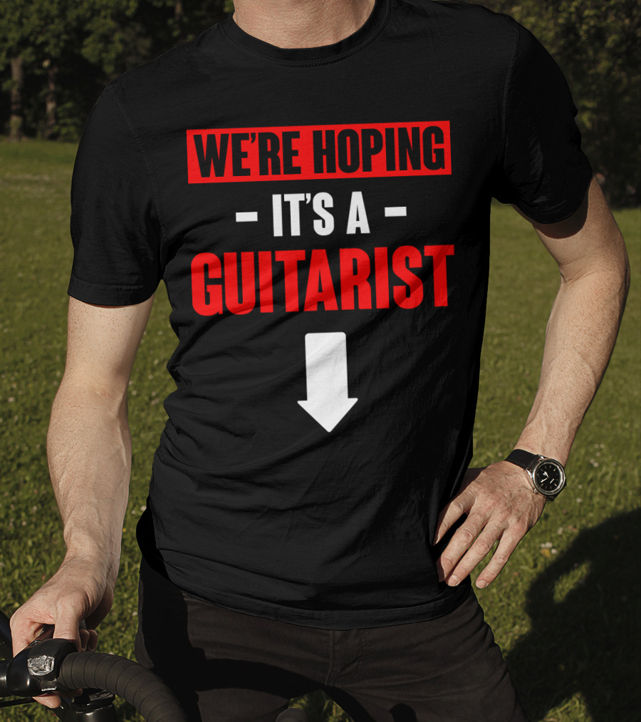 We're Hoping It's A Guitarist With Downward Arrow Sign T-Shirt