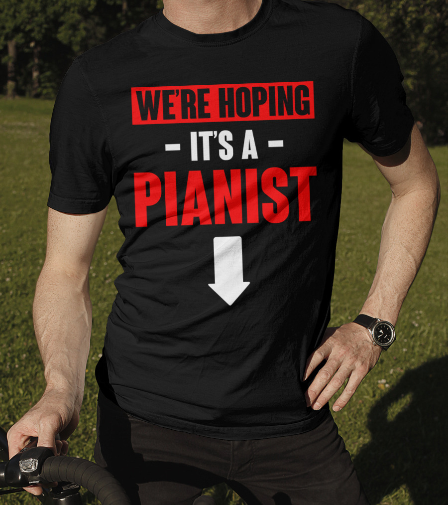 We're Hoping It's A Pianist Arrow T-Shirt