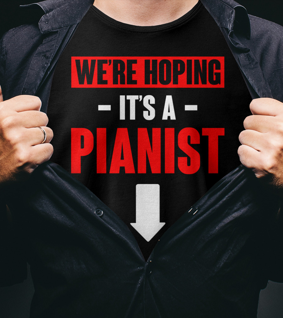 We're Hoping It's A Pianist Arrow T-Shirt