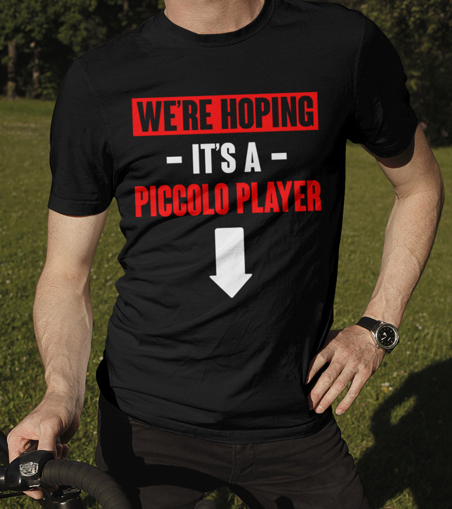 We're Hoping It's A Piccolo Player Arrow Down T-Shirt