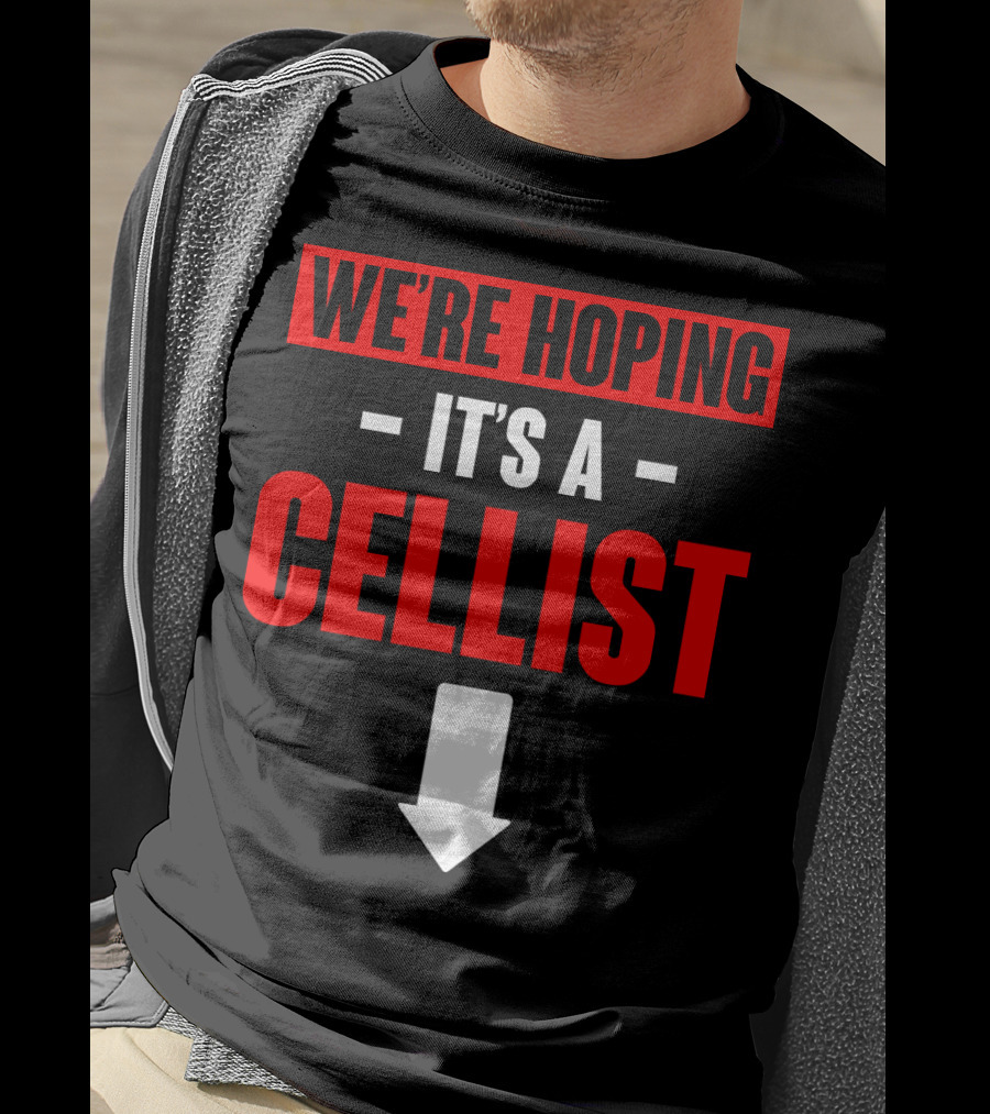 We're Hoping It's A Cellist Arrow Down T-Shirt