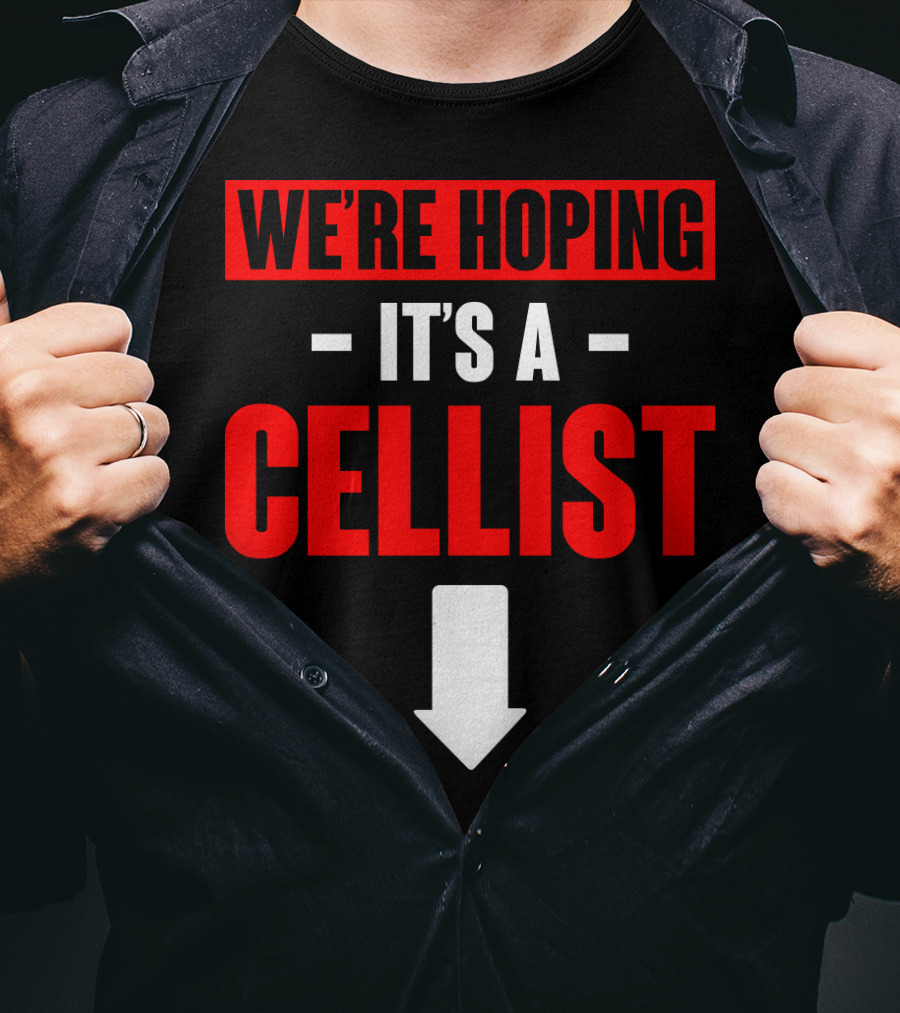 We're Hoping It's A Cellist Arrow Down T-Shirt