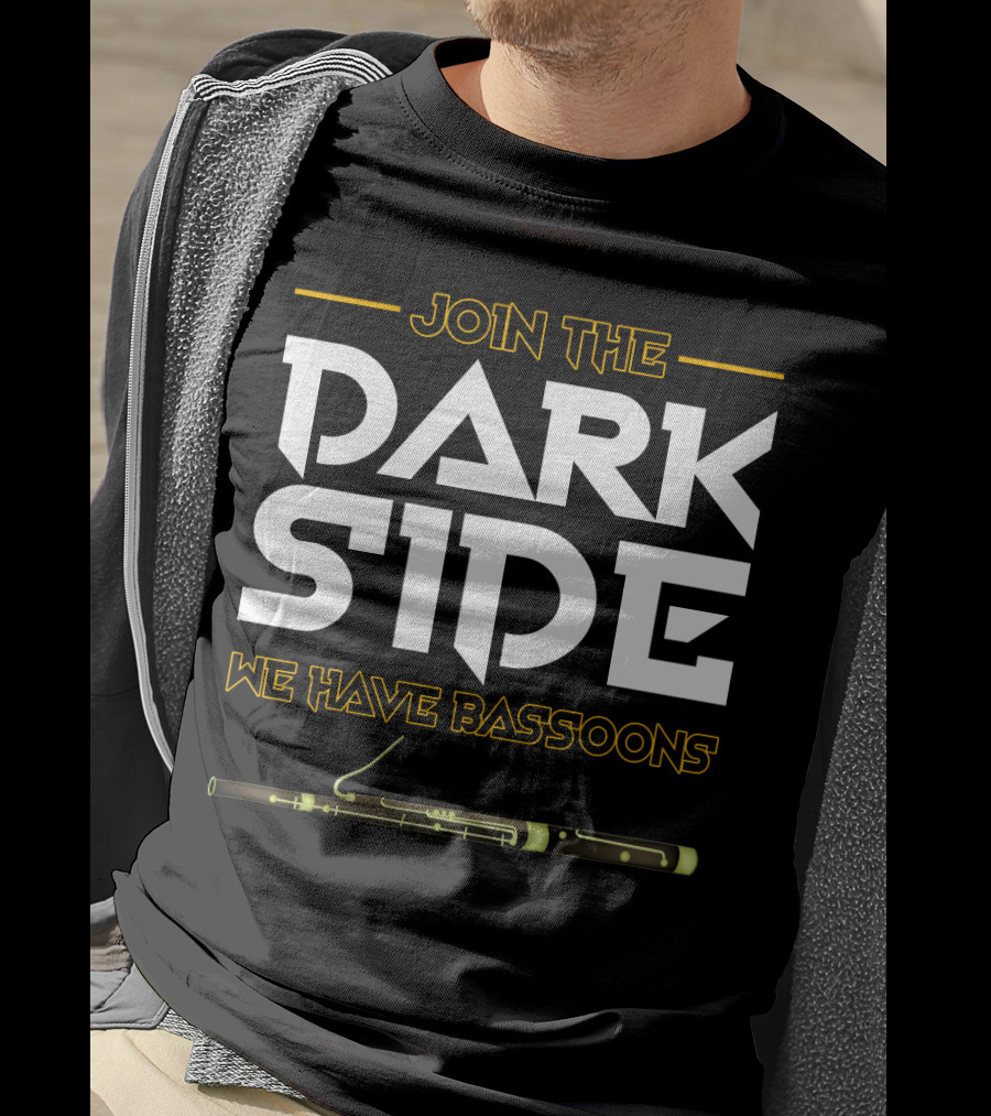 Join The DARK SIDE We Have BASSOONS T-Shirt