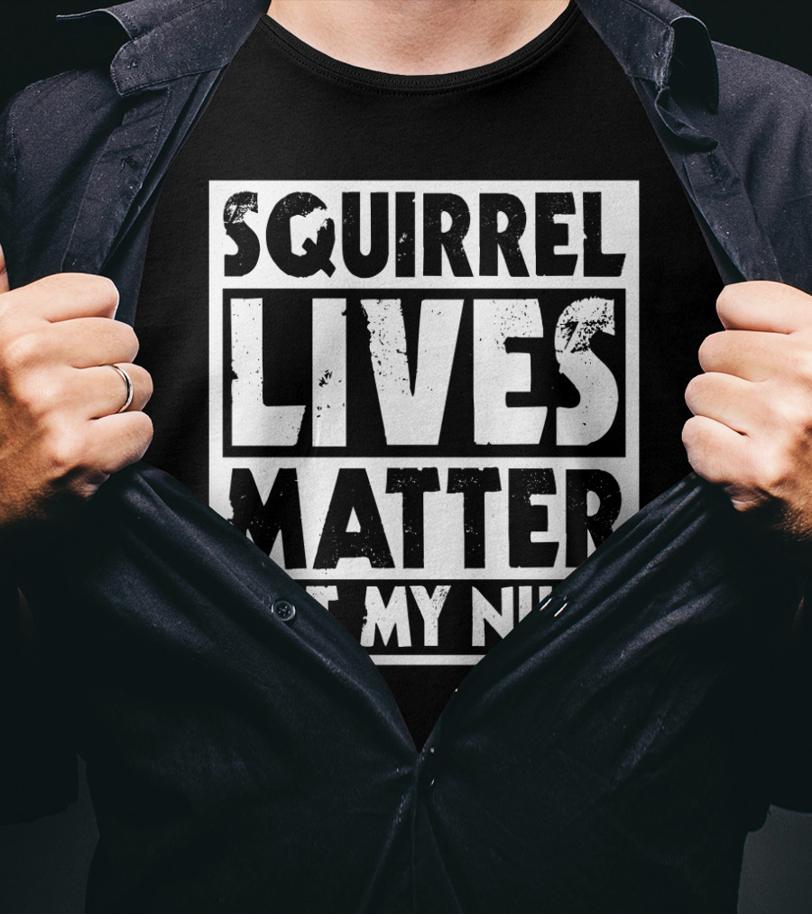 Squirrel Lives Matter Eat My Nuts T-Shirt