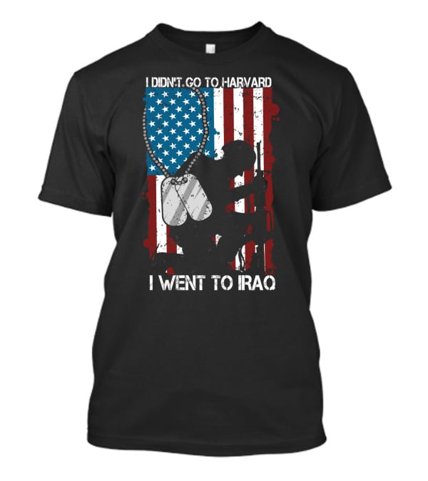 I Didn't Go To Harvard I Went To Iraq American Flag Soldier Dog Tags T-Shirt