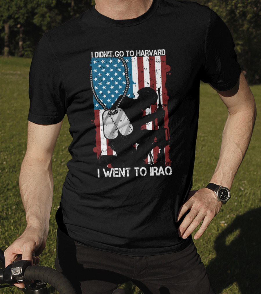 I Didn't Go To Harvard I Went To Iraq American Flag Soldier Dog Tags T-Shirt