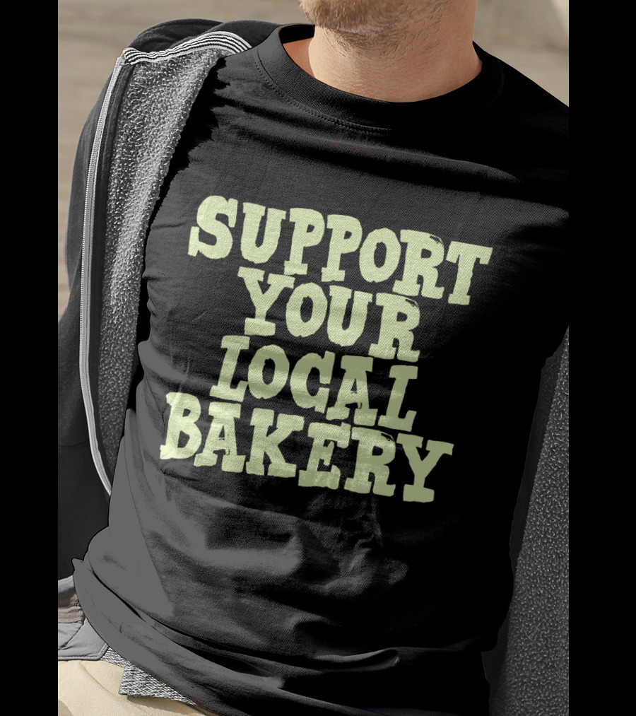 Support Your Local Bakery T-Shirt