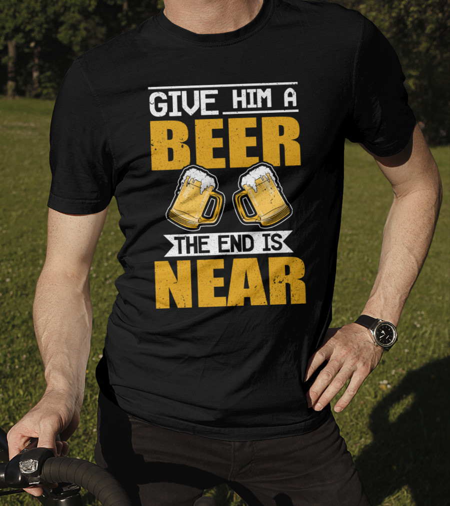 JGA Junggesellen Give Him A Beer The End Is Near T-Shirt