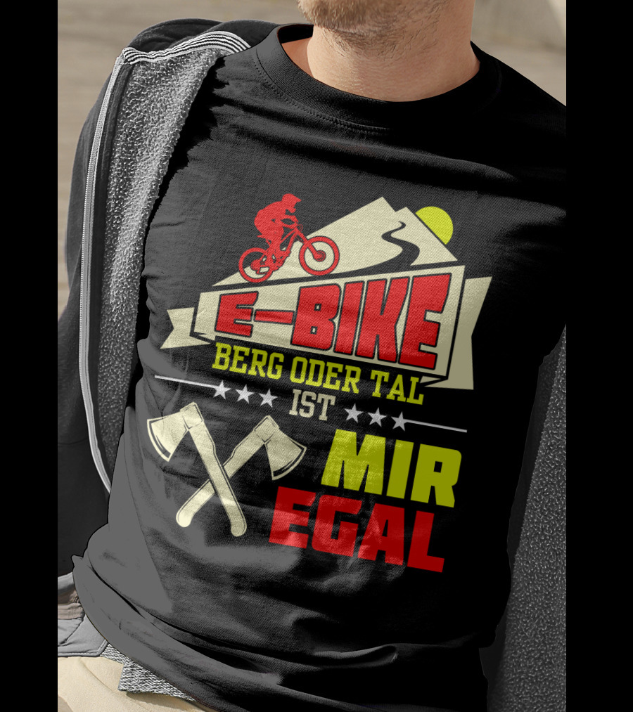E-Bike Berg Oder Tal Ist Mir Egal Fahrrad Elektrofahrrad Mann Spruch T-Shirt
