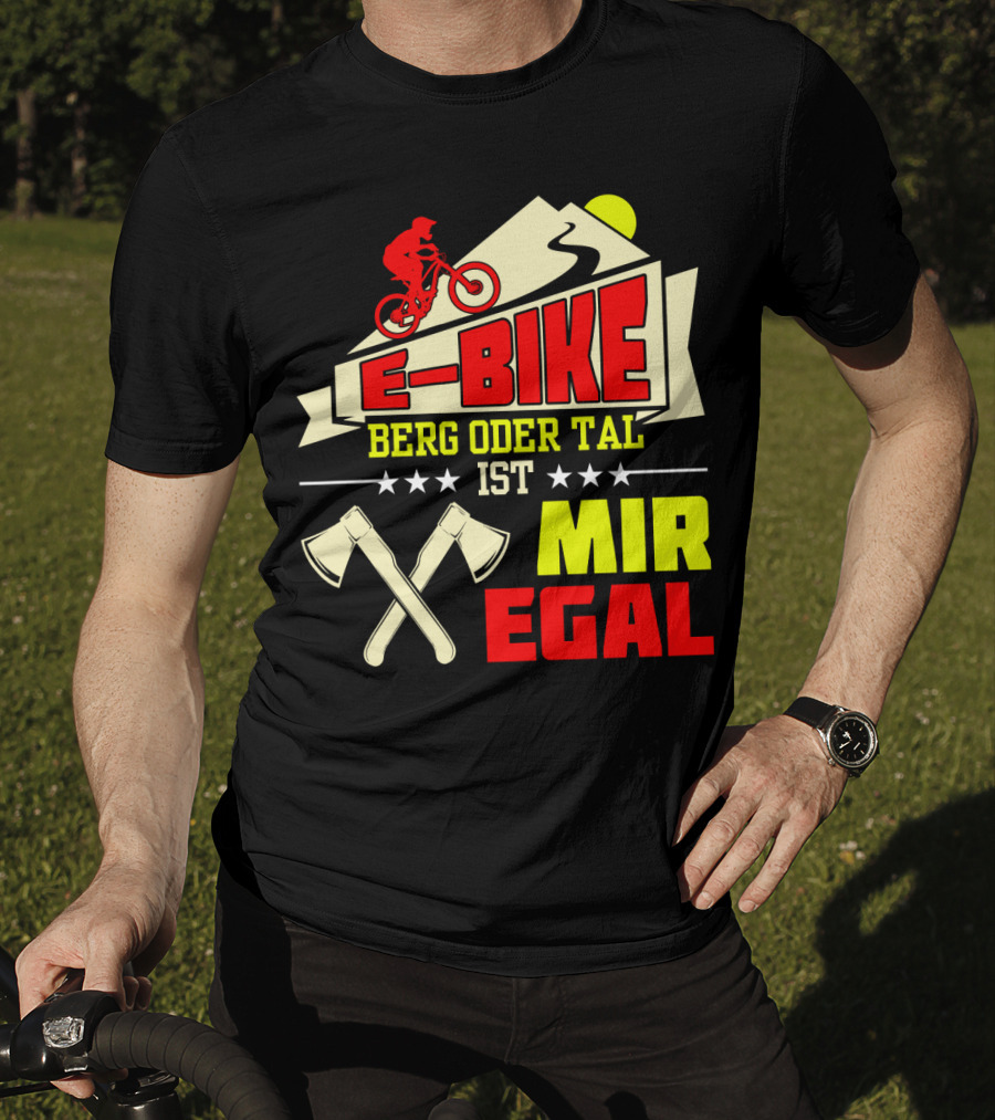 E-Bike Berg Oder Tal Ist Mir Egal Fahrrad Elektrofahrrad Mann Spruch T-Shirt