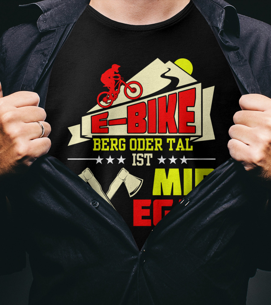 E-Bike Berg Oder Tal Ist Mir Egal Fahrrad Elektrofahrrad Mann Spruch T-Shirt