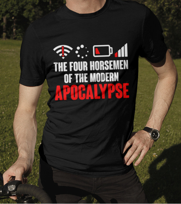The Four Horsemen Of The Modern Apocalypse WiFi Loading Battery Signal Problem Nerd Geek T-Shirt