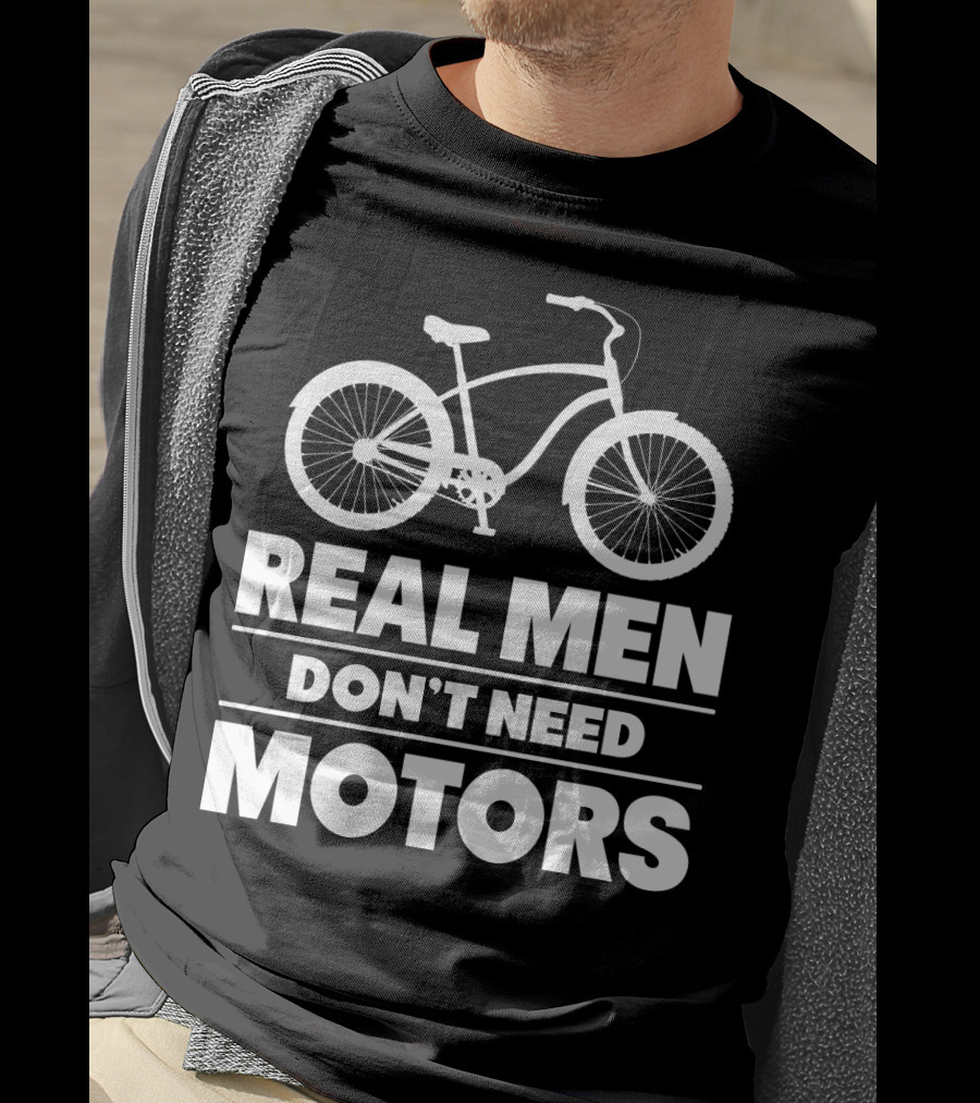 Real Men Don't Need Motors Lustiges Biker Fahrrad Geschenk T-Shirt