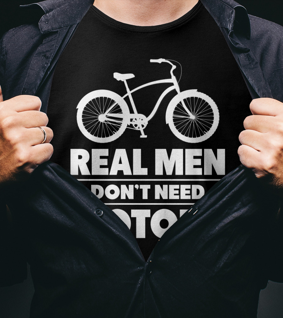 Real Men Don't Need Motors Lustiges Biker Fahrrad Geschenk T-Shirt