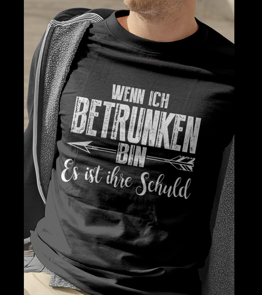 Wenn Ich Betrunken Bin Es Ist Ihre Schuld Arrows T-Shirt