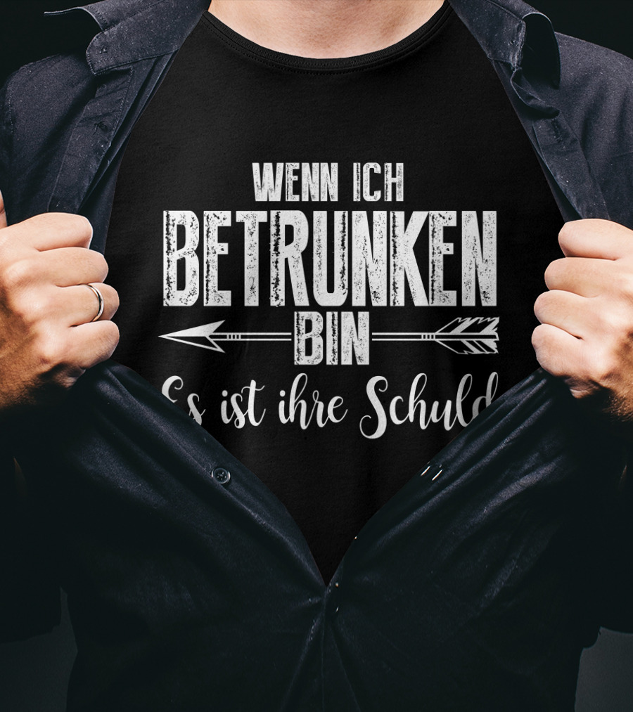 Wenn Ich Betrunken Bin Es Ist Ihre Schuld Arrows T-Shirt
