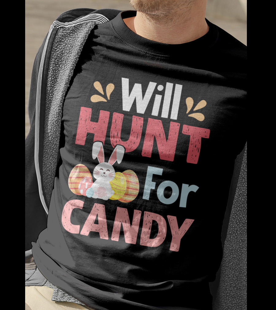 Will Hunt For Candy Bunny Easter Eggs T-Shirt